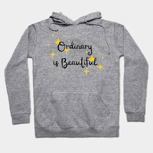 Ordinary is Beautiful Hoodie